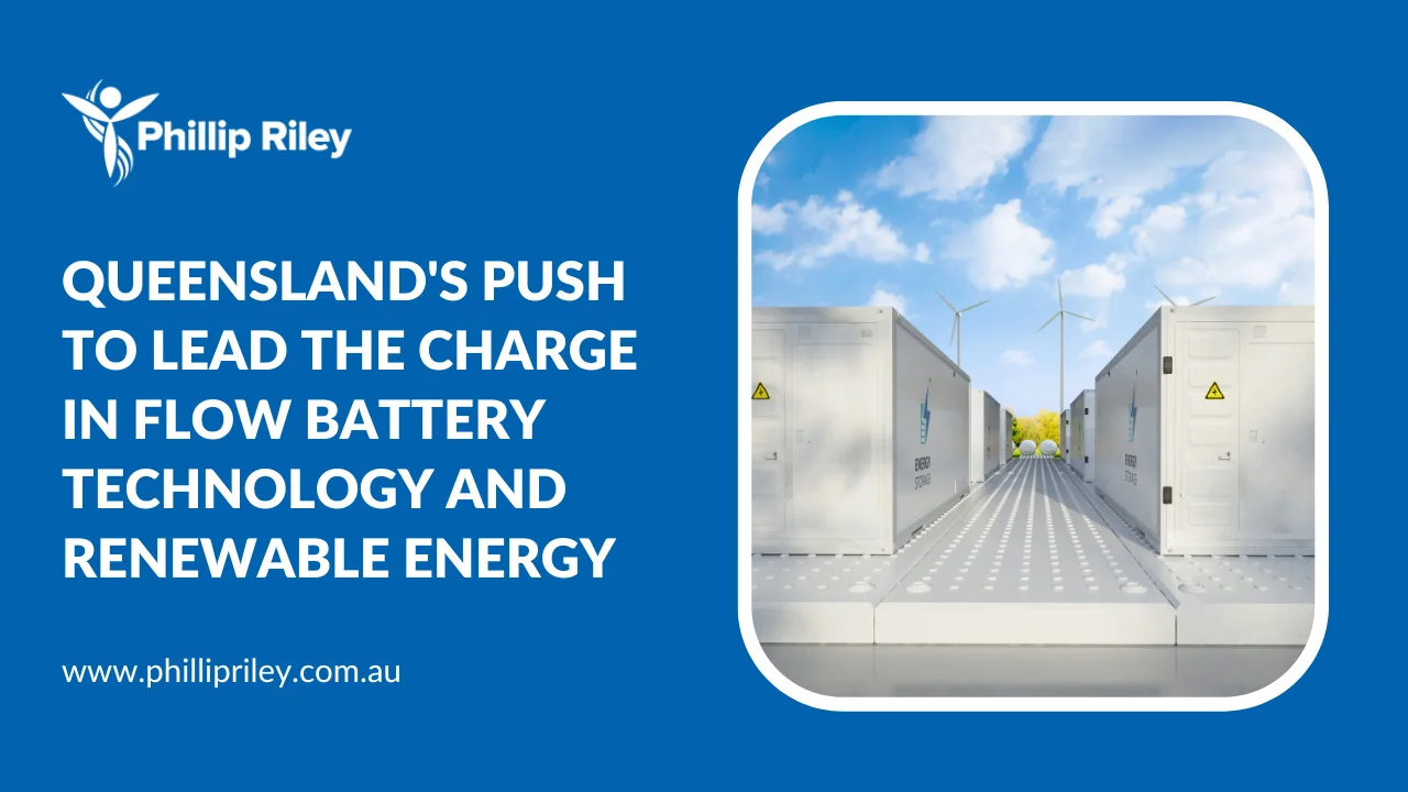 Queensland's Push to Lead the Charge in Flow Battery Technology and Renewable Energy